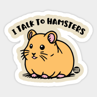 I TALK TO HAMSTERS Sticker